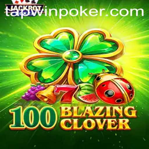 The Thrilling World of 100BlazingClover: A Dive into Tapwin Mechanics